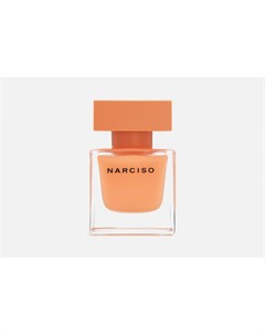 NARCISO eau de parfum ambree солнечная композиция выражающая таинственную алхимию притягательности В Narciso rodriguez