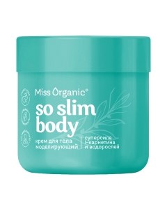 Крем для тела Miss Organic So Slim Body Моделирующий Miss organic