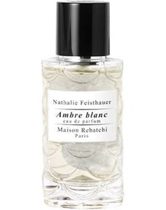 Парфюмерная вода Maison Rebatchi Ambre Blanc Maison rebatchi