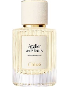 Парфюмерная вода Chloe Atelier des Fleurs Ylang Cananga