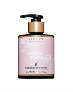 Парфюмированный гель для душа Crystal Sparks 300 Arriviste