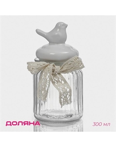 Банка для сыпучих «Птичка», 300 мл, с керамической крышкой, стекло, прозрачная Доляна