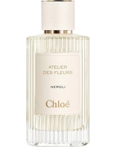 Парфюмерная вода Chloe Atelier des Fleurs Neroli